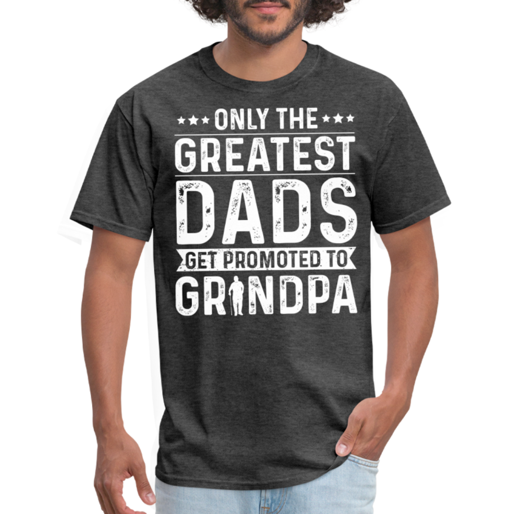 Only The Greatest Dads Get Promoted to Grandpa T-Shirt - heather black