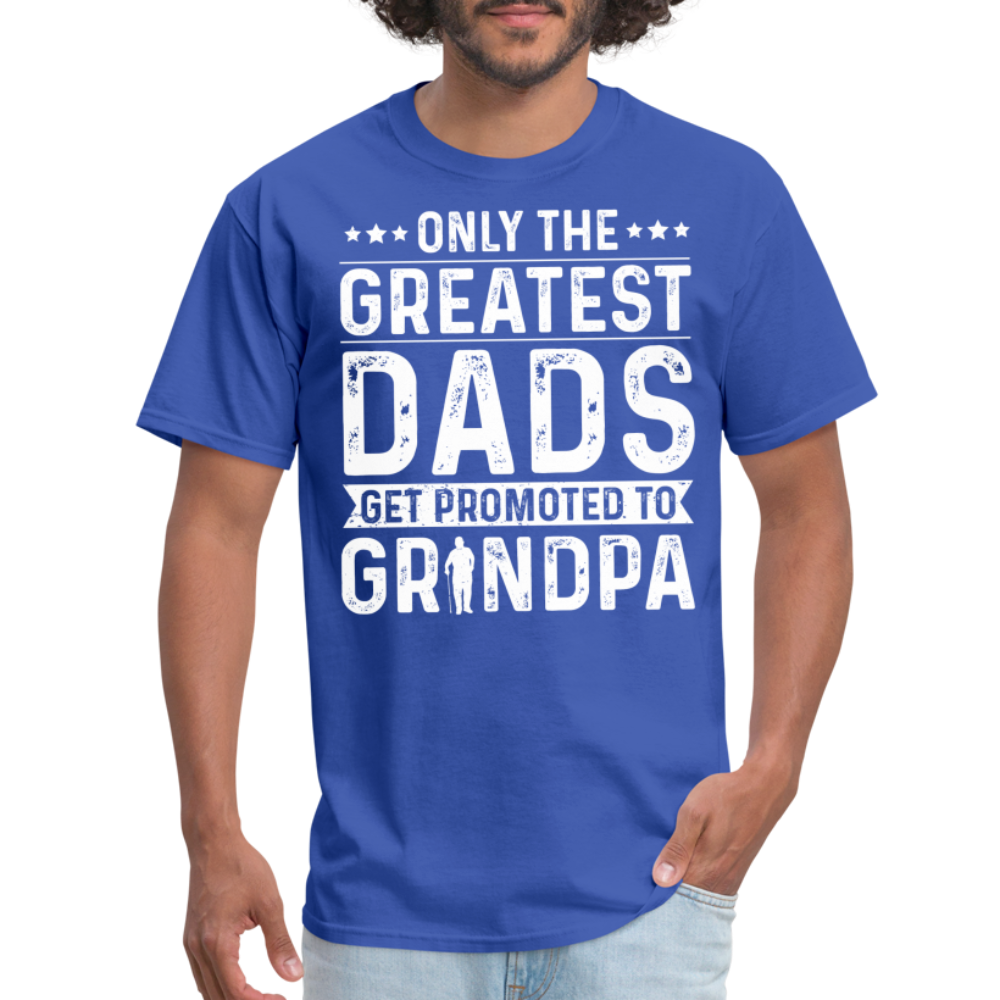 Only The Greatest Dads Get Promoted to Grandpa T-Shirt - royal blue