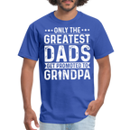 Only The Greatest Dads Get Promoted to Grandpa T-Shirt - royal blue