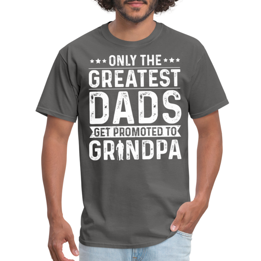 Only The Greatest Dads Get Promoted to Grandpa T-Shirt - charcoal