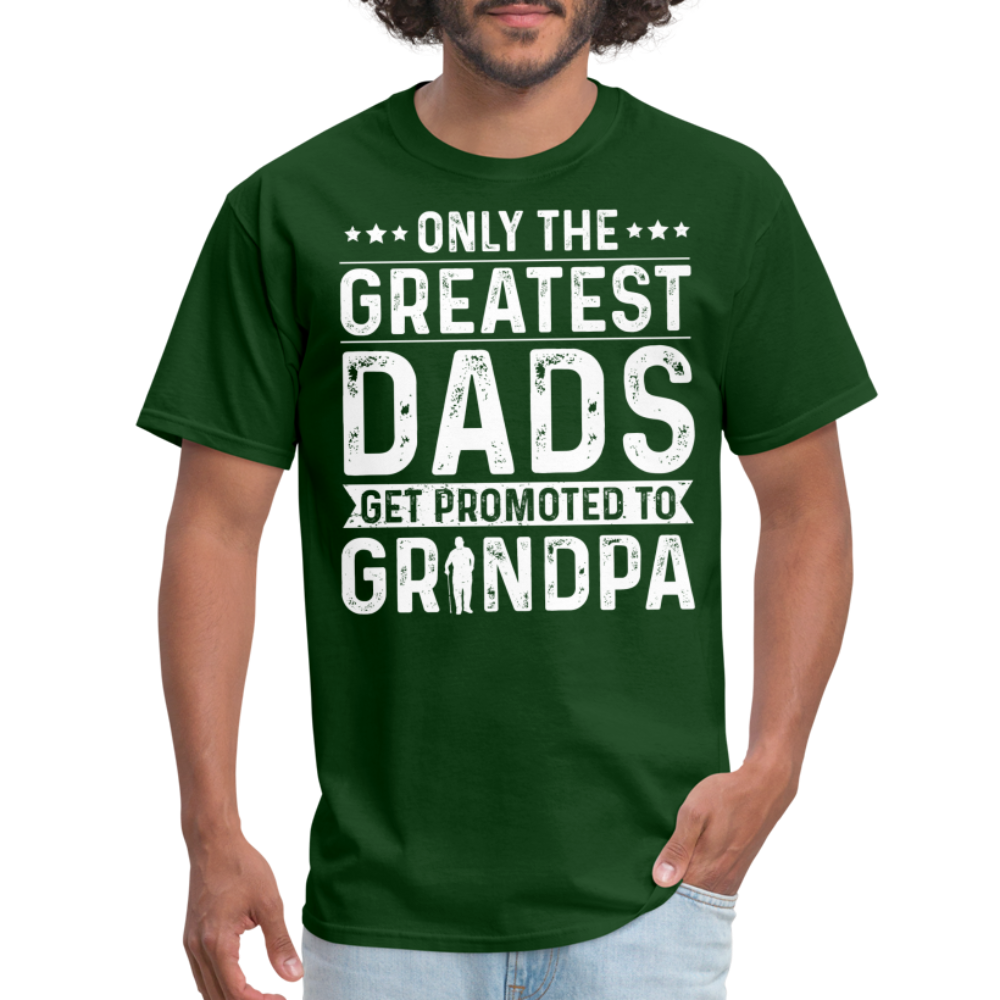Only The Greatest Dads Get Promoted to Grandpa T-Shirt - forest green