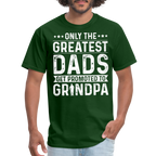 Only The Greatest Dads Get Promoted to Grandpa T-Shirt - forest green