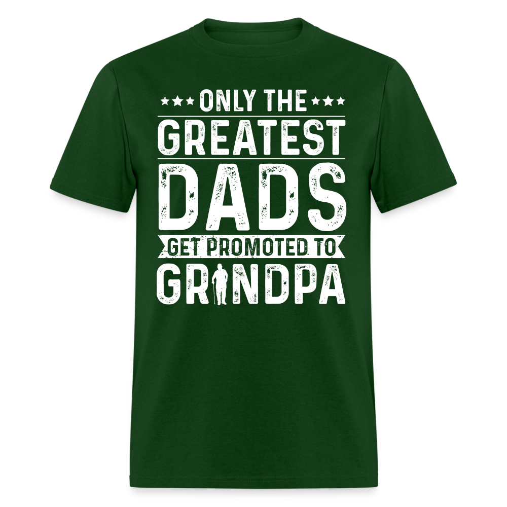 Only The Greatest Dads Get Promoted to Grandpa T-Shirt - forest green