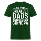 Only The Greatest Dads Get Promoted to Grandpa T-Shirt - forest green