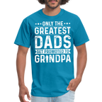 Only The Greatest Dads Get Promoted to Grandpa T-Shirt - turquoise