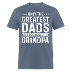 Only The Greatest Dads Get Promoted to Grandpa T-Shirt - denim