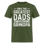 Only The Greatest Dads Get Promoted to Grandpa T-Shirt - military green