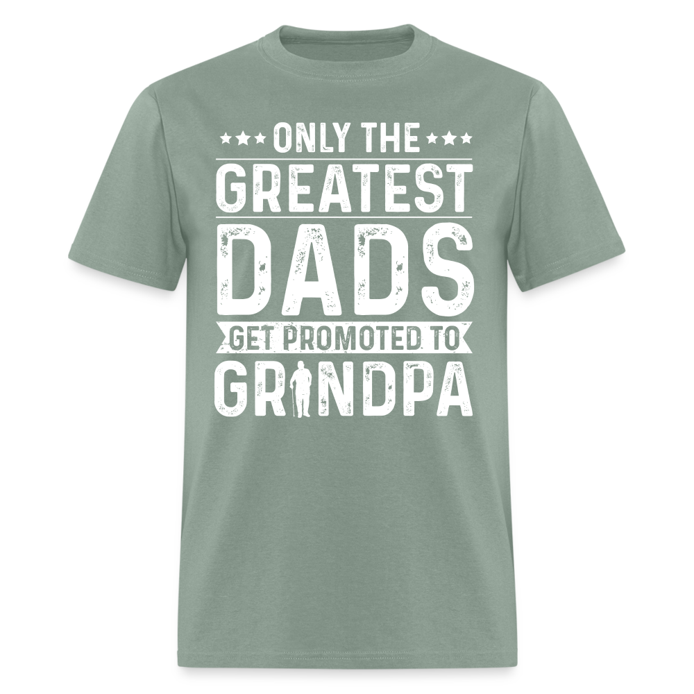 Only The Greatest Dads Get Promoted to Grandpa T-Shirt - sage