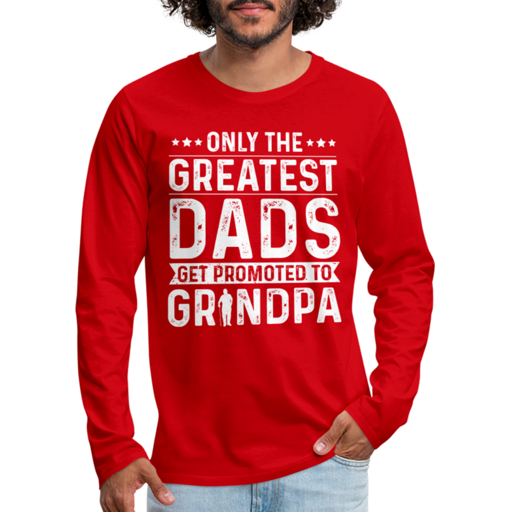 Only The Greatest Dads Get Promoted to Grandpa Long Sleeve T-Shirt - red