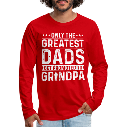 Only The Greatest Dads Get Promoted to Grandpa Long Sleeve T-Shirt - red