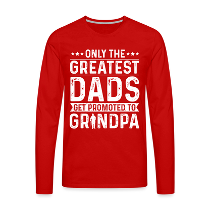 Only The Greatest Dads Get Promoted to Grandpa Long Sleeve T-Shirt - red