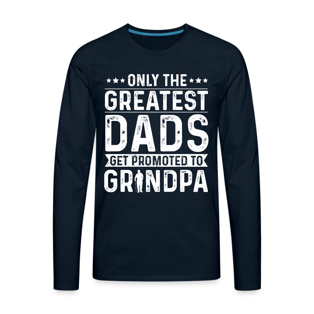 Only The Greatest Dads Get Promoted to Grandpa Long Sleeve T-Shirt - deep navy