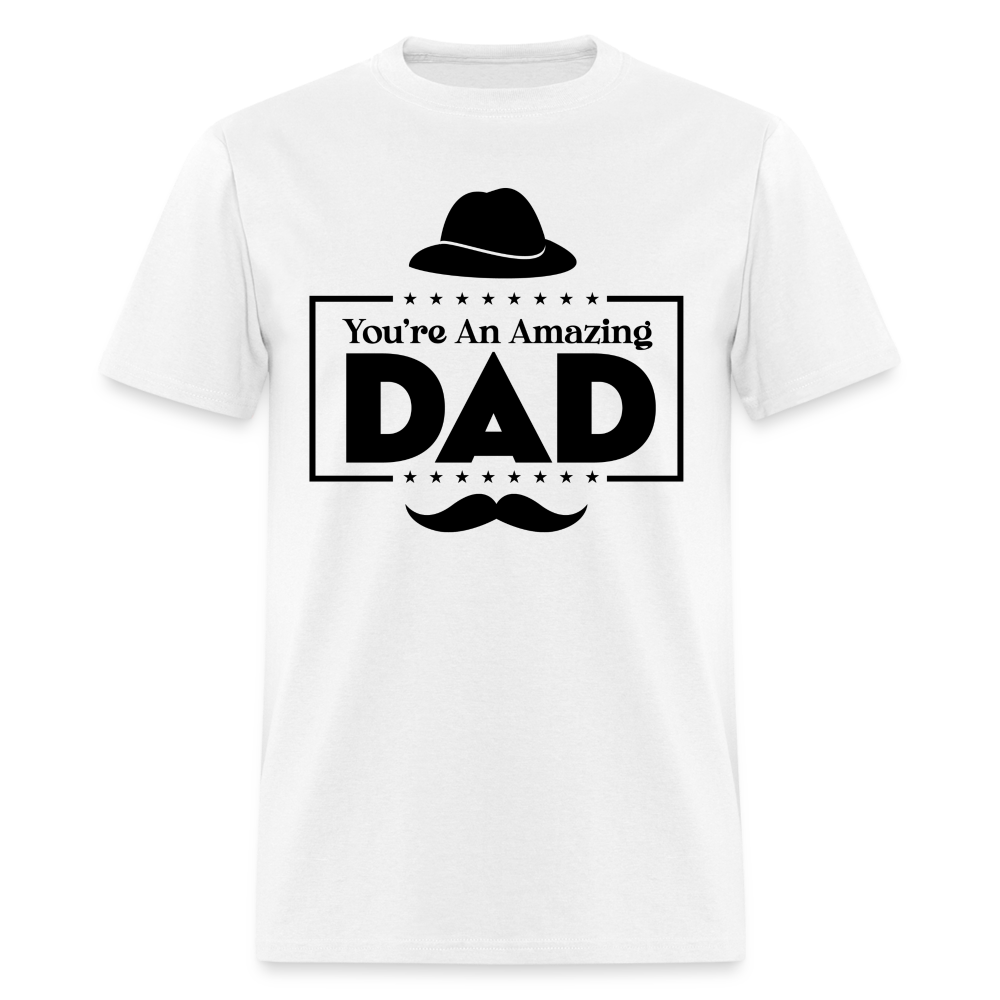 You're An Amazing Dad T-Shirt - white