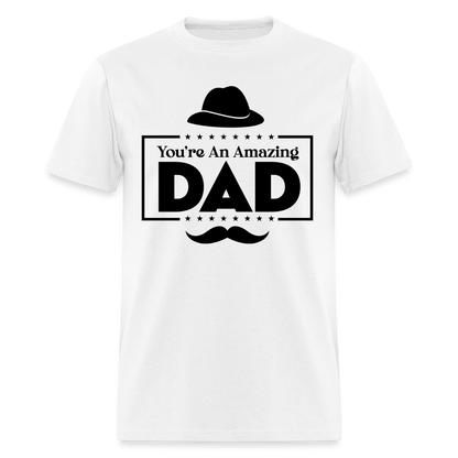 You're An Amazing Dad T-Shirt - white