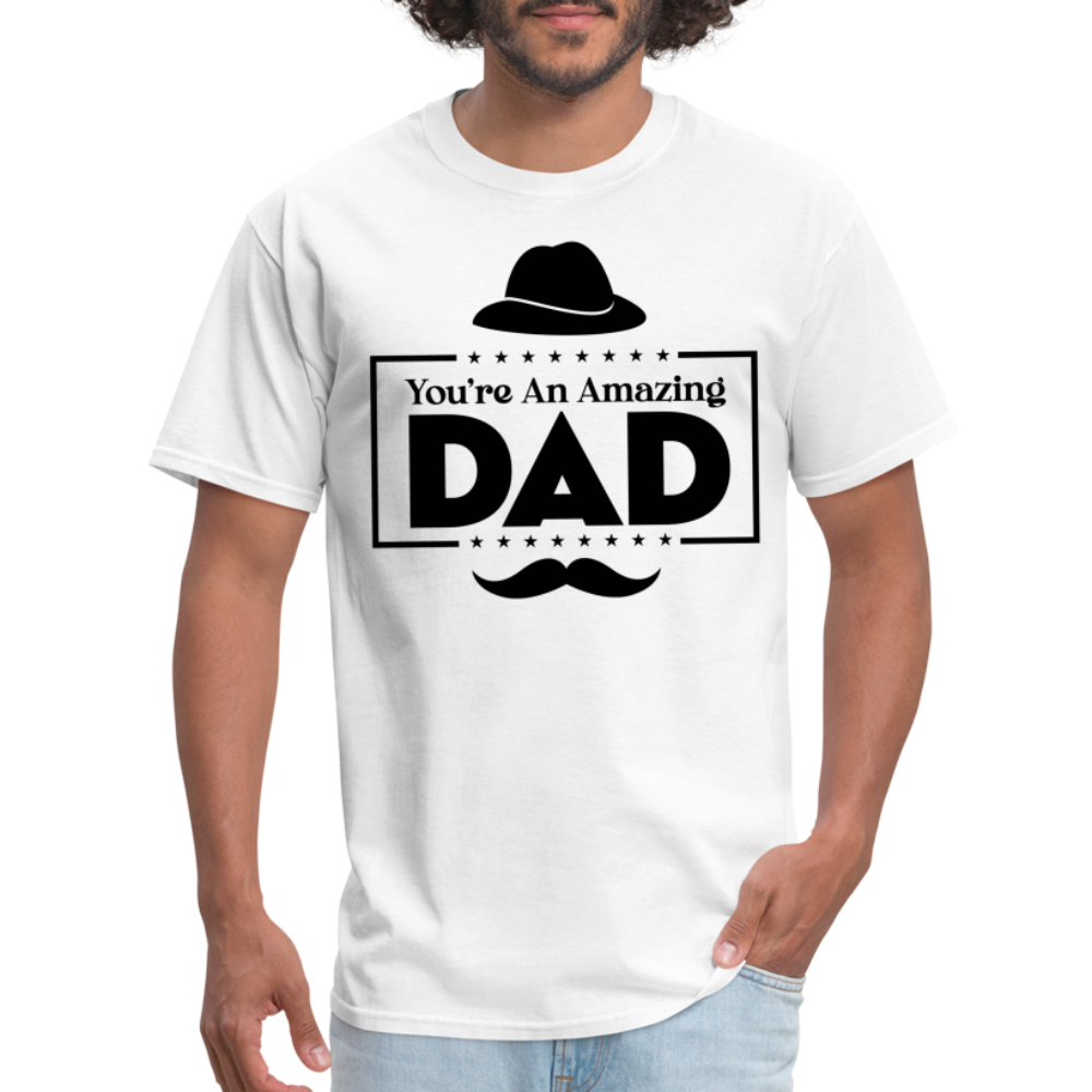 You're An Amazing Dad T-Shirt - white