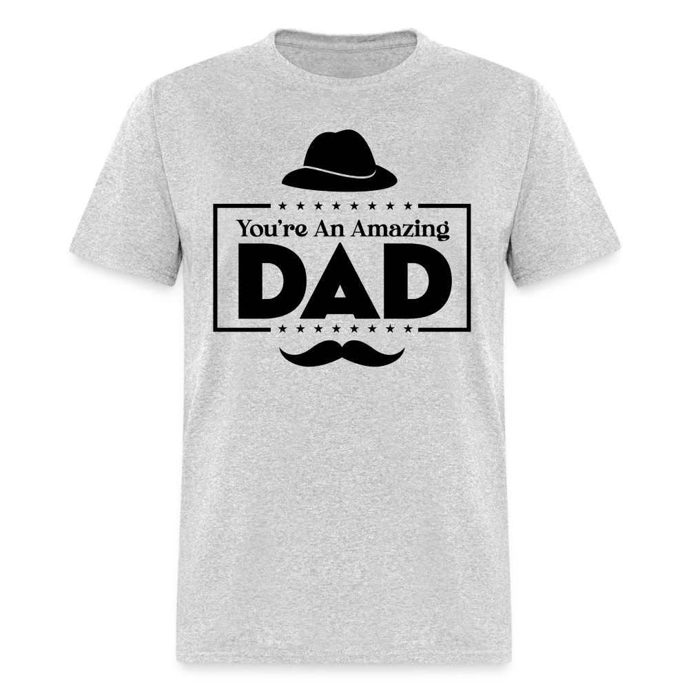 You're An Amazing Dad T-Shirt - heather gray