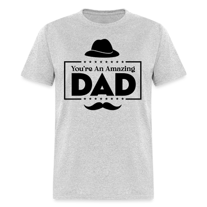 You're An Amazing Dad T-Shirt - heather gray