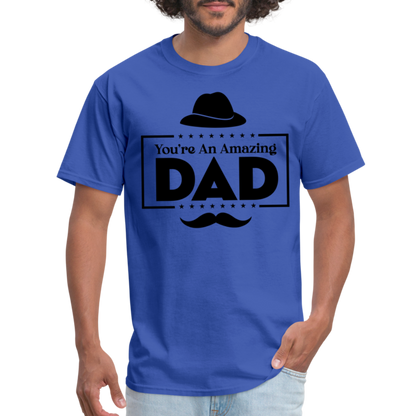 You're An Amazing Dad T-Shirt - royal blue