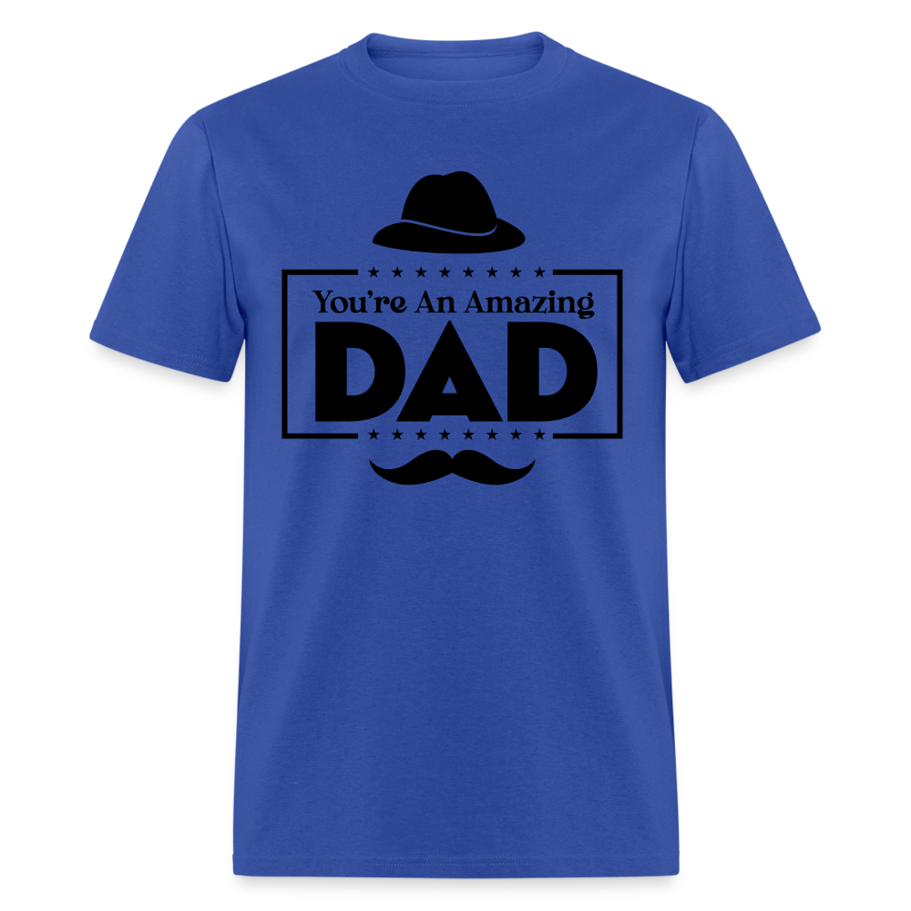 You're An Amazing Dad T-Shirt - royal blue