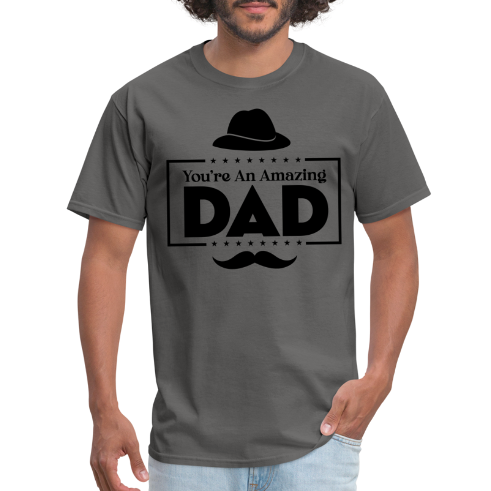 You're An Amazing Dad T-Shirt - charcoal