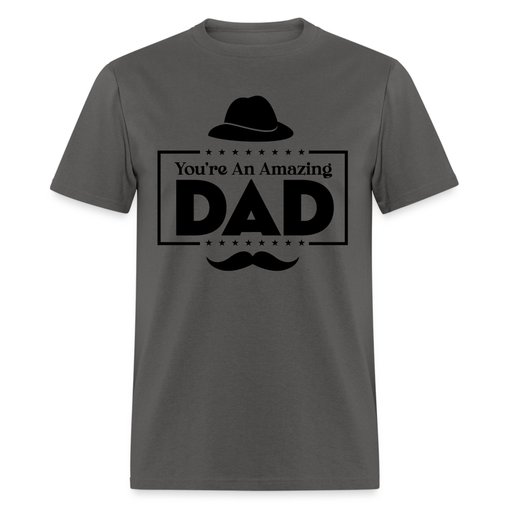 You're An Amazing Dad T-Shirt - charcoal