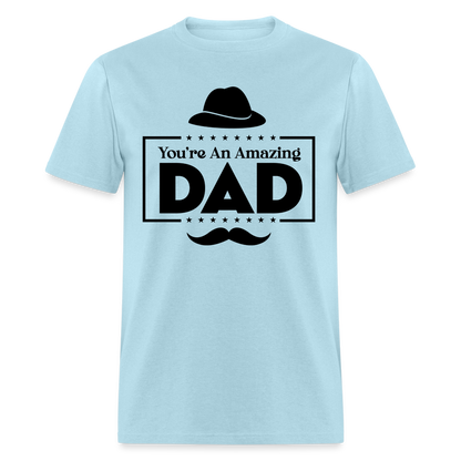 You're An Amazing Dad T-Shirt - powder blue