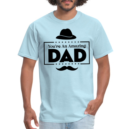 You're An Amazing Dad T-Shirt - powder blue