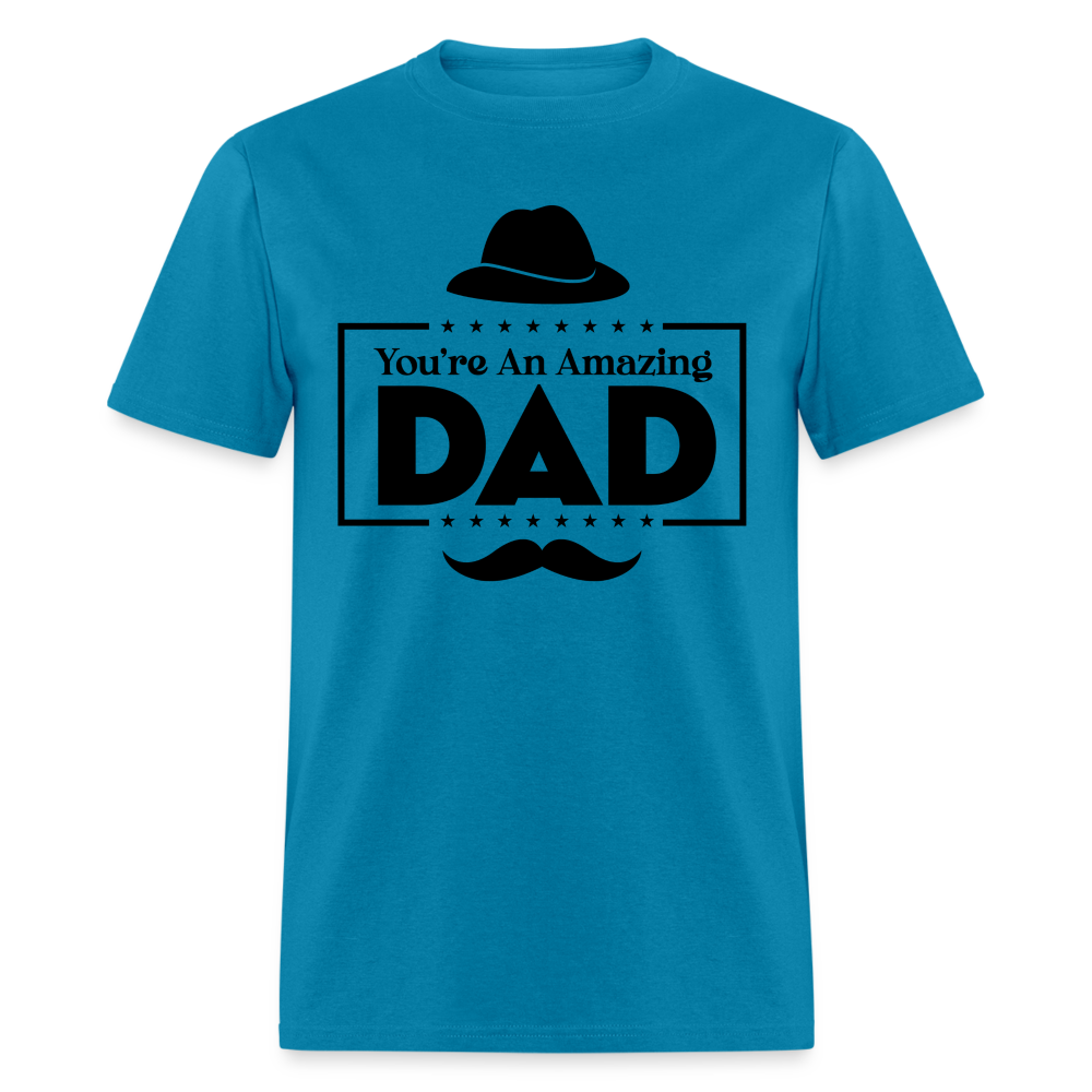 You're An Amazing Dad T-Shirt - turquoise