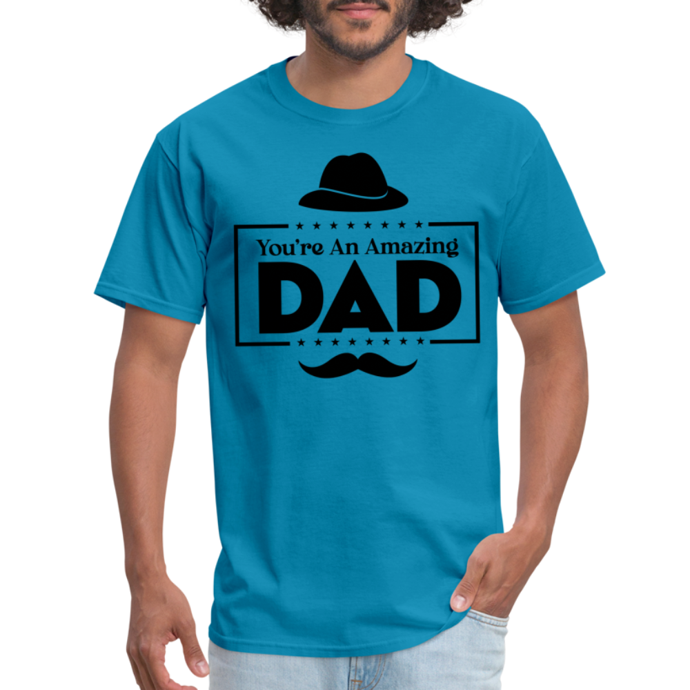 You're An Amazing Dad T-Shirt - turquoise