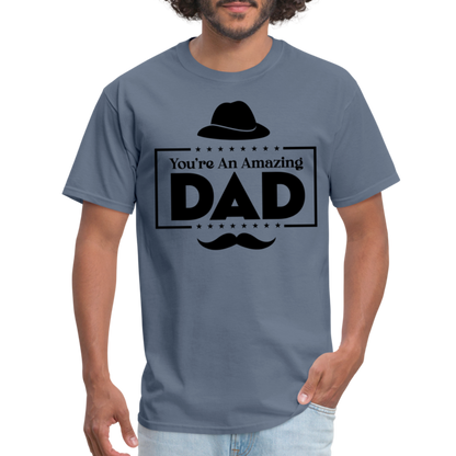 You're An Amazing Dad T-Shirt - denim