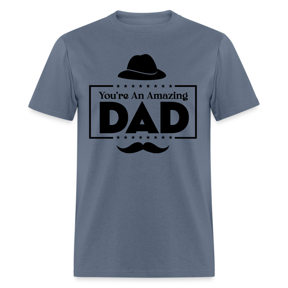 You're An Amazing Dad T-Shirt - denim