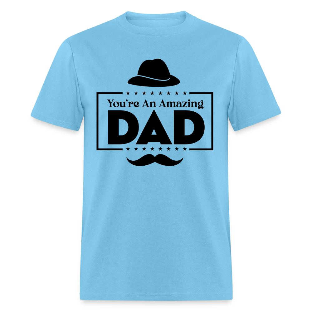 You're An Amazing Dad T-Shirt - aquatic blue