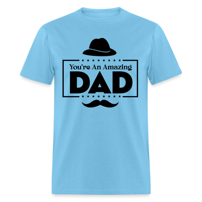You're An Amazing Dad T-Shirt - aquatic blue