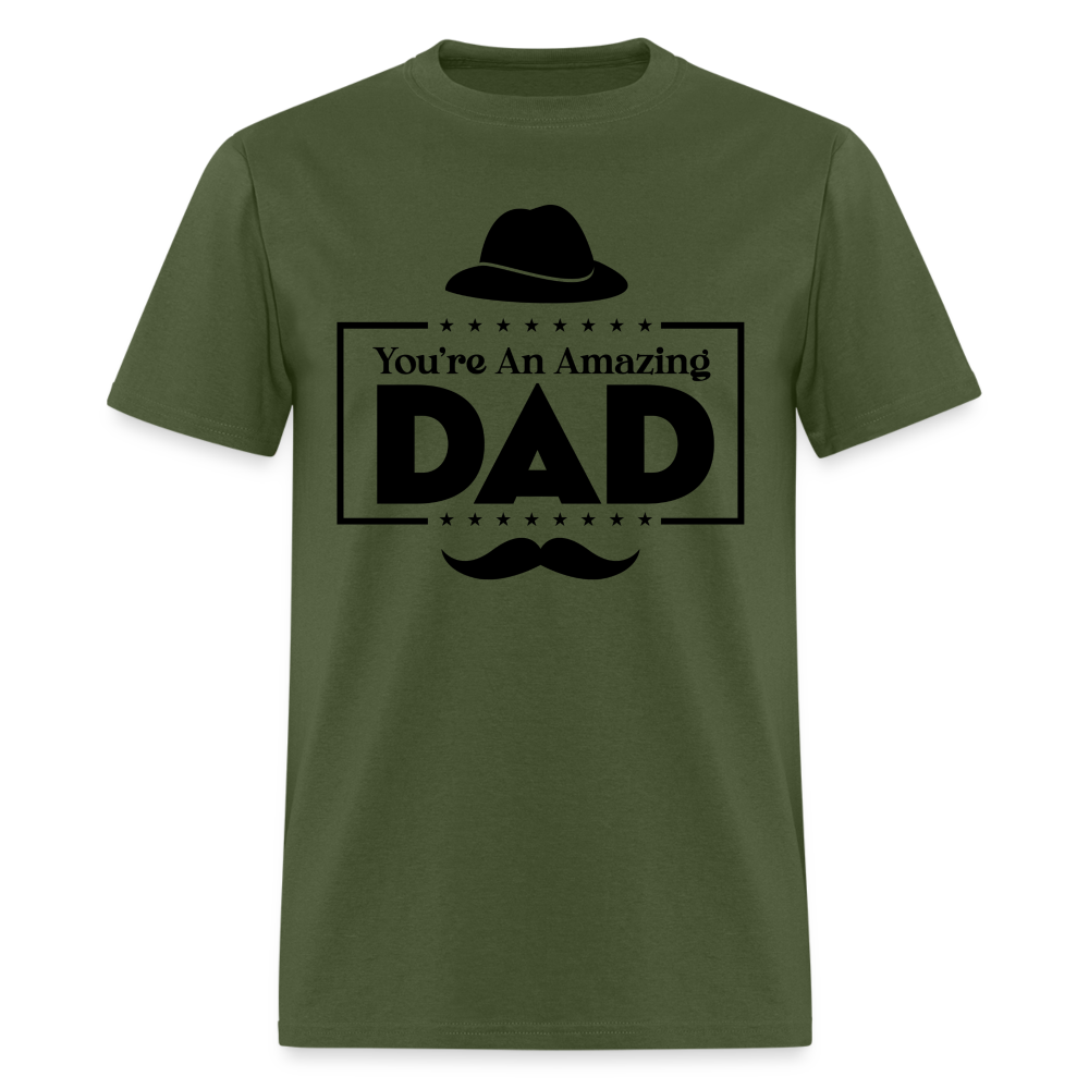 You're An Amazing Dad T-Shirt - military green