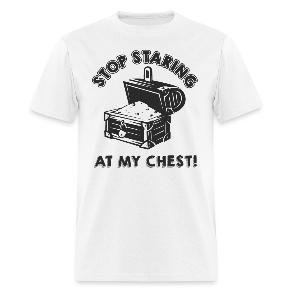Stop Staring At My Chest T-Shirt - white