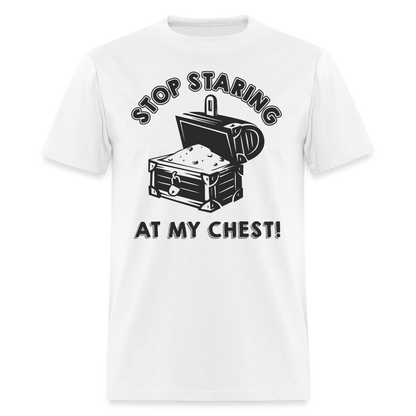 Stop Staring At My Chest T-Shirt - white