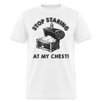 Stop Staring At My Chest T-Shirt