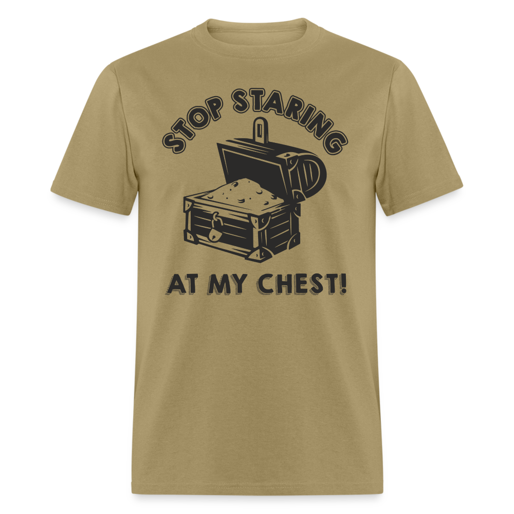 Stop Staring At My Chest T-Shirt - khaki
