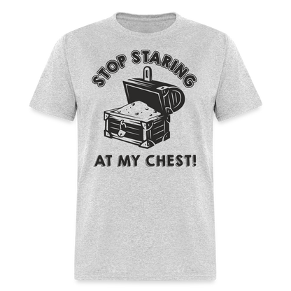 Stop Staring At My Chest T-Shirt - heather gray
