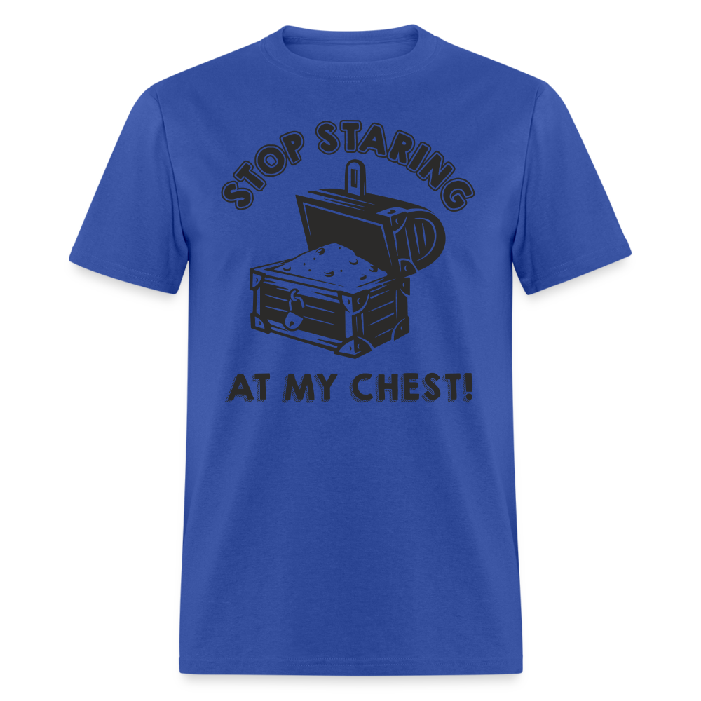 Stop Staring At My Chest T-Shirt - royal blue