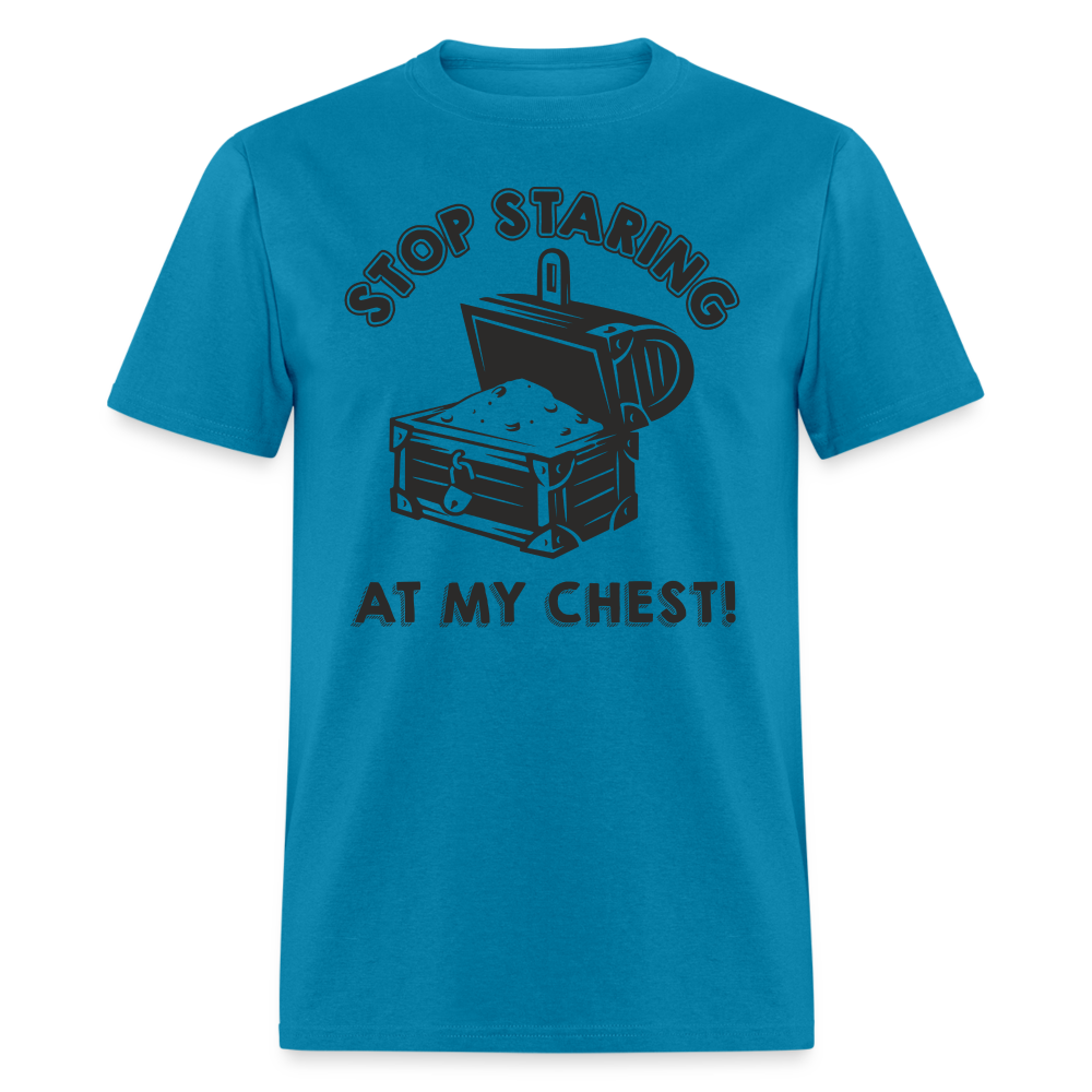 Stop Staring At My Chest T-Shirt - turquoise