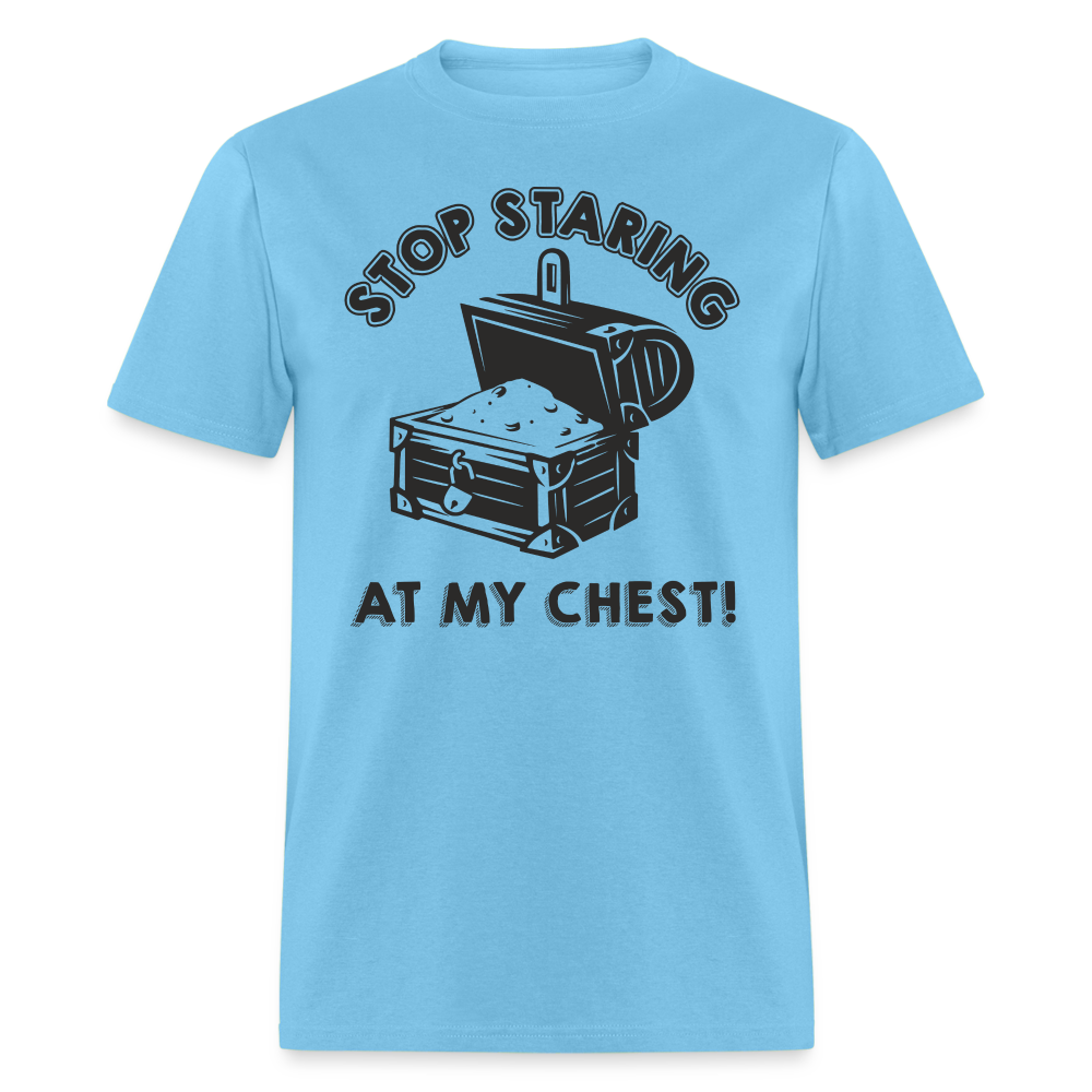 Stop Staring At My Chest T-Shirt - aquatic blue