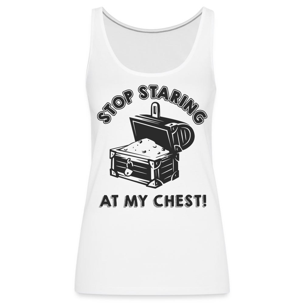 Stop Staring At My Chest Women’s Premium Tank Top - white