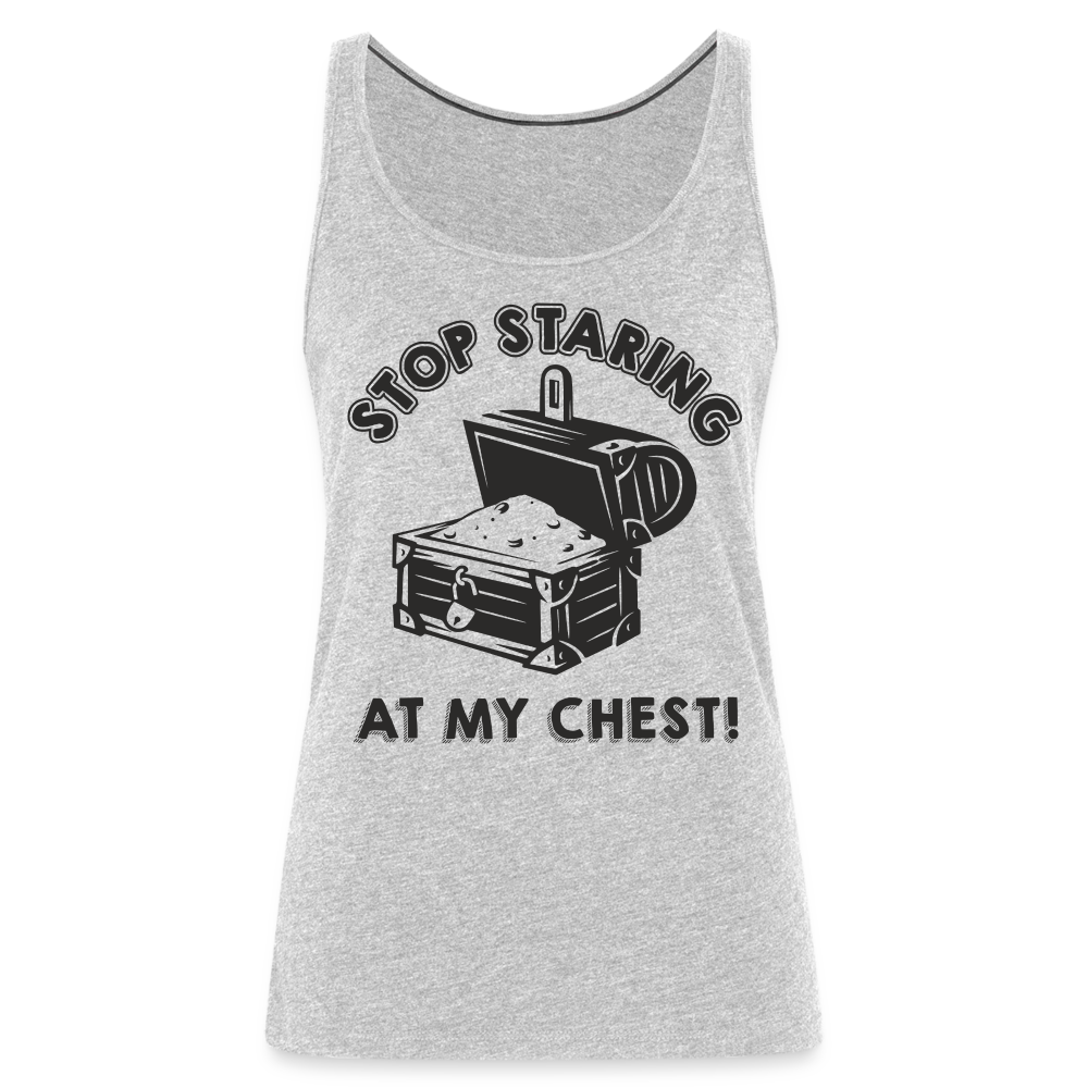 Stop Staring At My Chest Women’s Premium Tank Top - heather gray