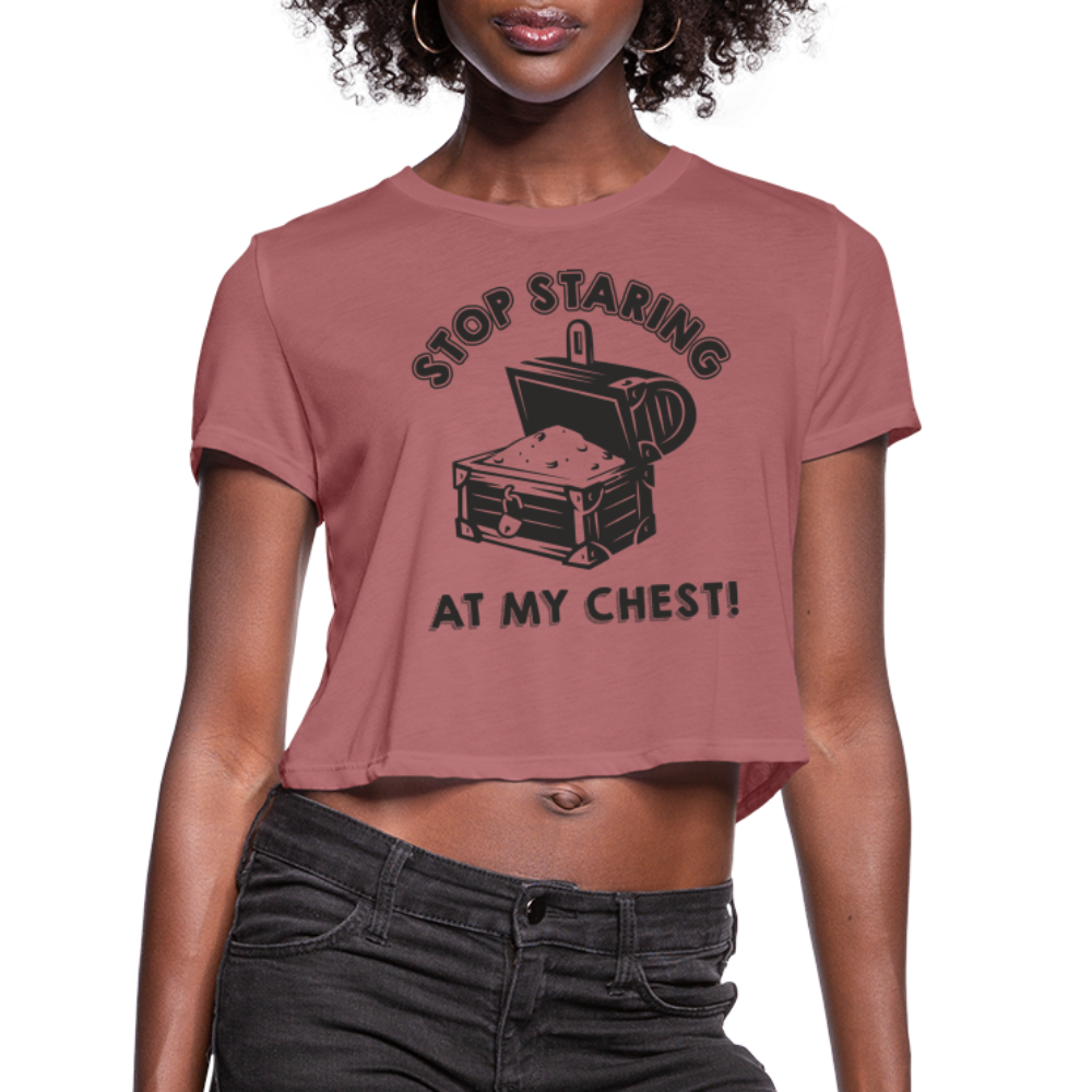 Stop Stating At My Chest Women's Cropped T-Shirt - mauve
