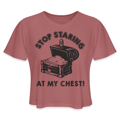Stop Stating At My Chest Women's Cropped T-Shirt - mauve