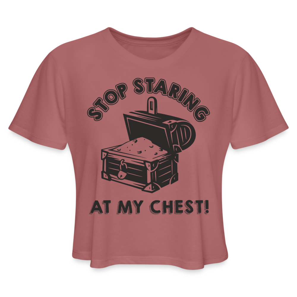 Stop Stating At My Chest Women's Cropped T-Shirt - mauve