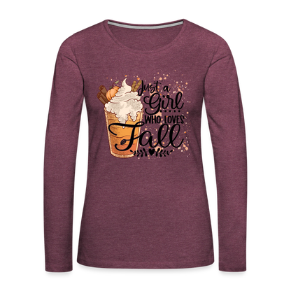 Just A Girl Who Loves Fall Women's Premium Long Sleeve T-Shirt - heather burgundy