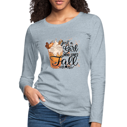 Just A Girl Who Loves Fall Women's Premium Long Sleeve T-Shirt - heather ice blue