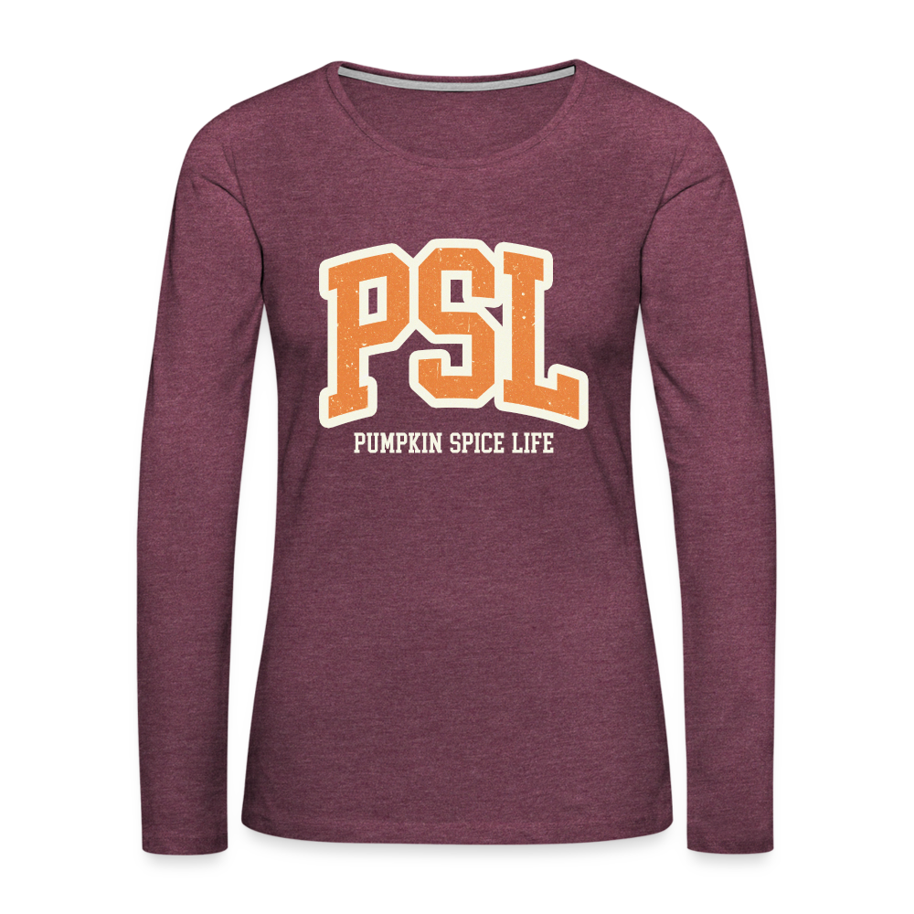 PSL Pumpkin Spice Life Women's Premium Long Sleeve T-Shirt - heather burgundy